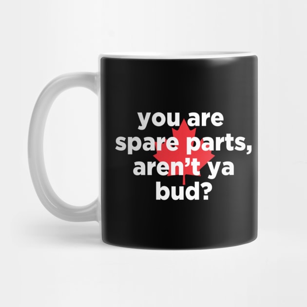 you are spare parts aren't ya bud? by J31Designs